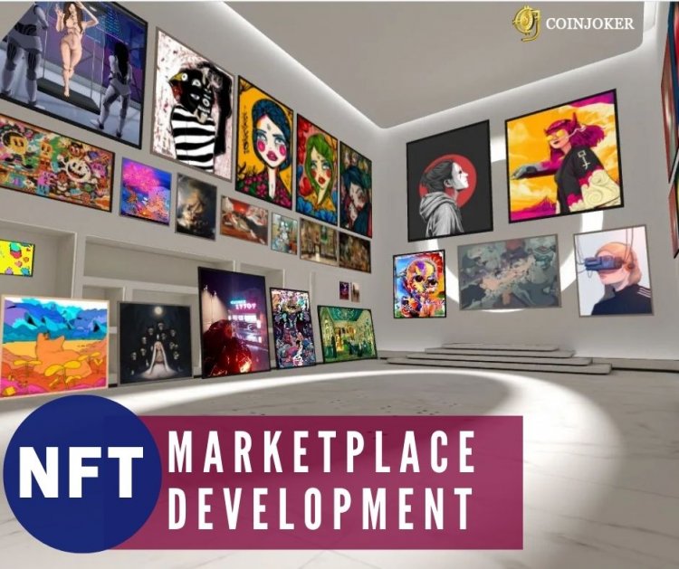 NFT Marketplace Development Benefits and Features - Coinjoker