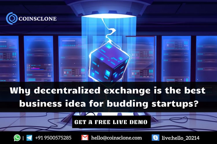 Why decentralized exchange is the best business idea for budding startups?
