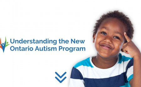 Unlocking Support with the Ontario Autism Program: A Comprehensive Guide