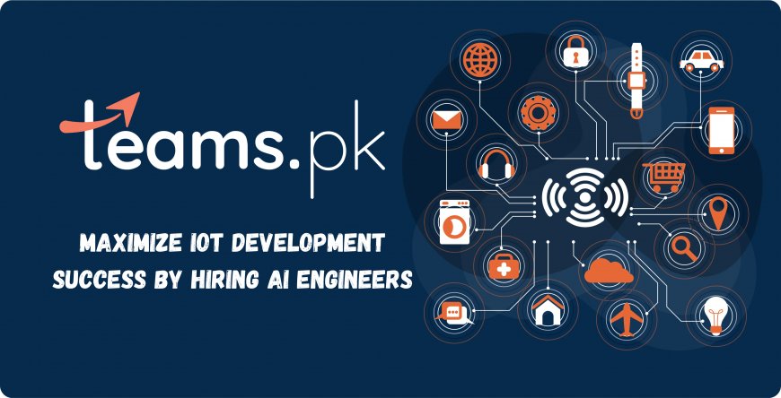Maximize IoT Development Success by Hiring AI Engineers