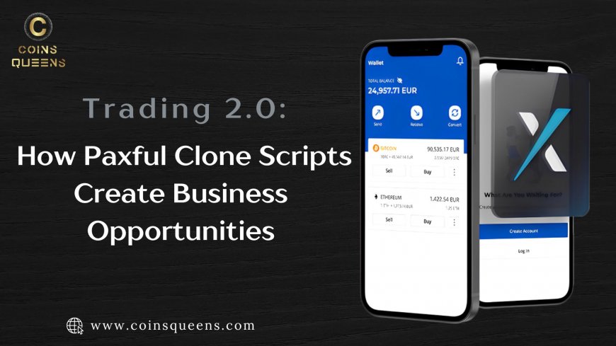 Trading 2.0: How Paxful Clone Scripts Create Business Opportunities
