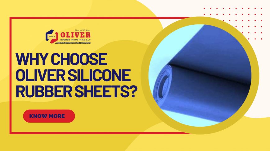 Silicone Rubber Sheet: High-Quality Solutions by Oliver Rubber LLP