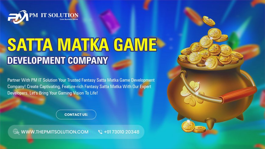 The Ultimate Guide to Choosing the Best Satta Matka Game Development Company