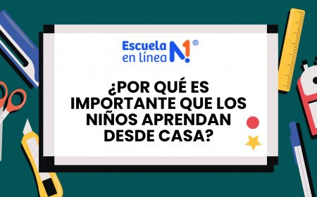 ¿Por qué es importante que los niños aprendan desde casa?