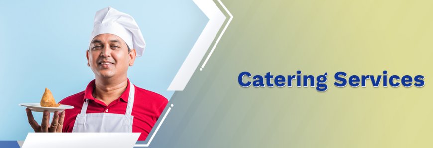 The Ultimate Guide to Catering Services in Patna: Elevate Your Events with Hum To Hai Na