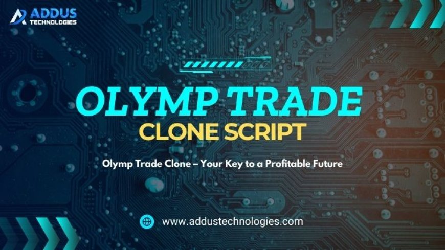 Revolutionize Online Trading With A Powerful Olymp Trade Clone Script