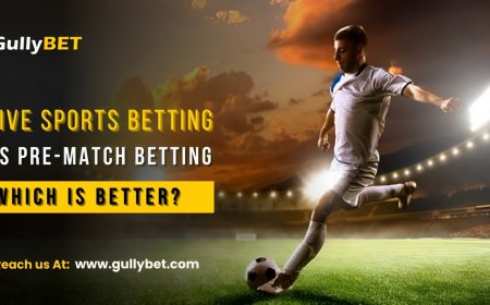 Live Sports Betting vs. Pre-Match Betting: Which Is Better?