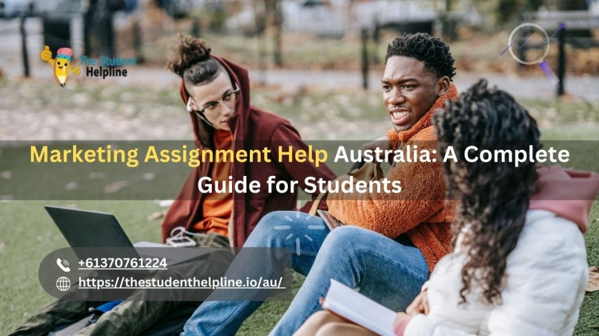 Marketing Assignment Help Australia: A Complete Guide for Students