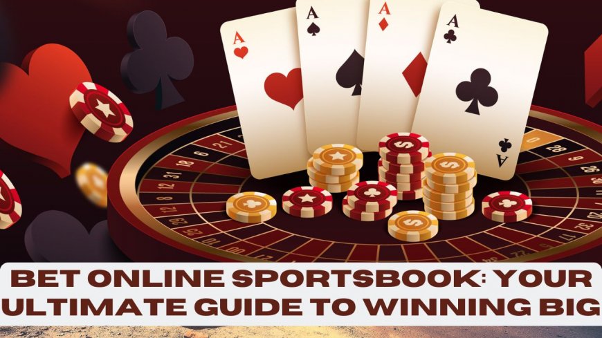 Bet Online Sportsbook: Your Ultimate Guide to Winning Big