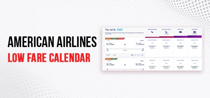 The Best Times to Book Flights Using American Airlines’ Low Fare Calendar