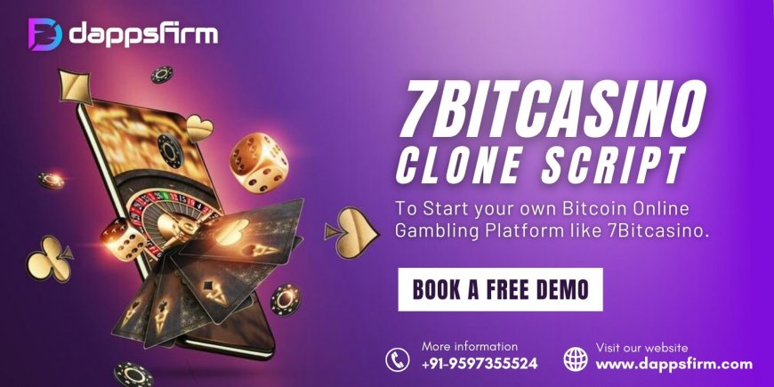 Start your online casino business with minimal investment using 7bitcasino clone Script