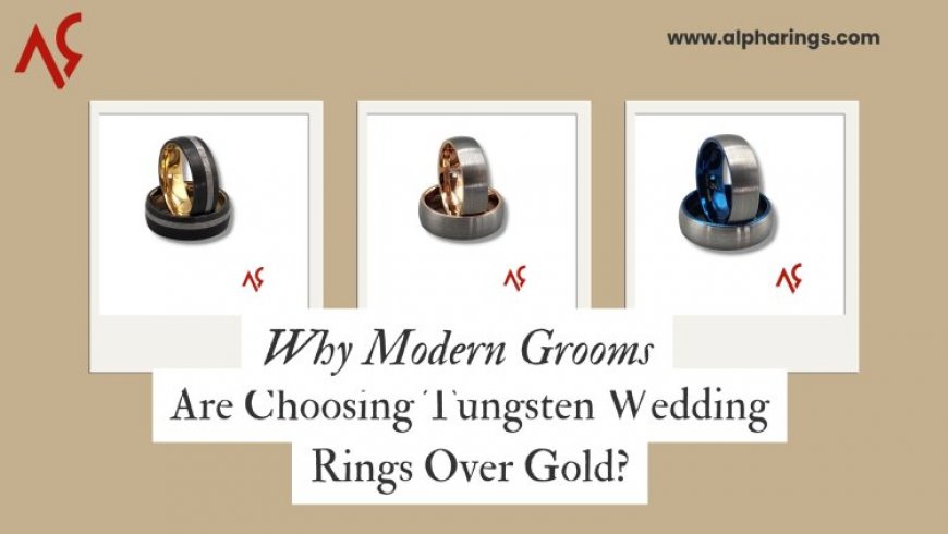 Why Modern Grooms Are Choosing Tungsten Wedding Rings Over Gold?