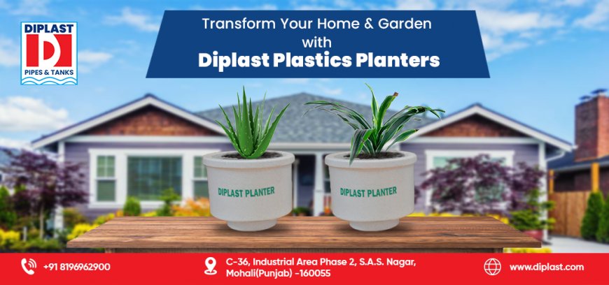 Transform Your Home & Garden with Diplast Plastics Planters