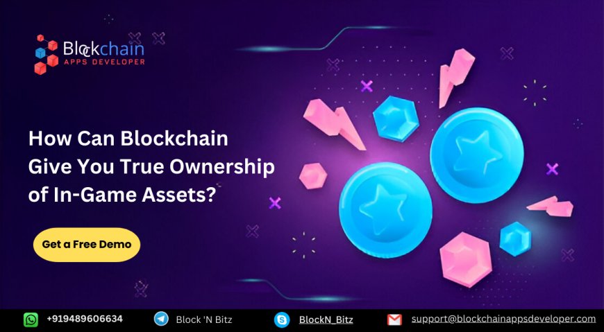 How Can Blockchain Give You True Ownership of In-Game Assets?