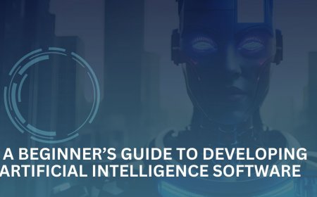 A Beginner’s Guide to Developing Artificial Intelligence Software