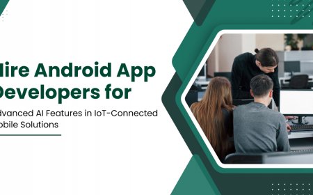 Hire Android App Developers for Advanced AI Features in IoT-Connected Mobile Solutions