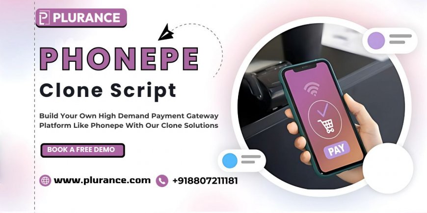 Build a Secure & Scalable Payment App with Our PhonePe Clone Script