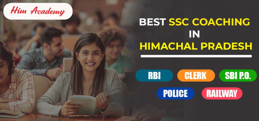Why HIM Academy is the Top Choice for SSC Aspirants in Himachal Pradesh