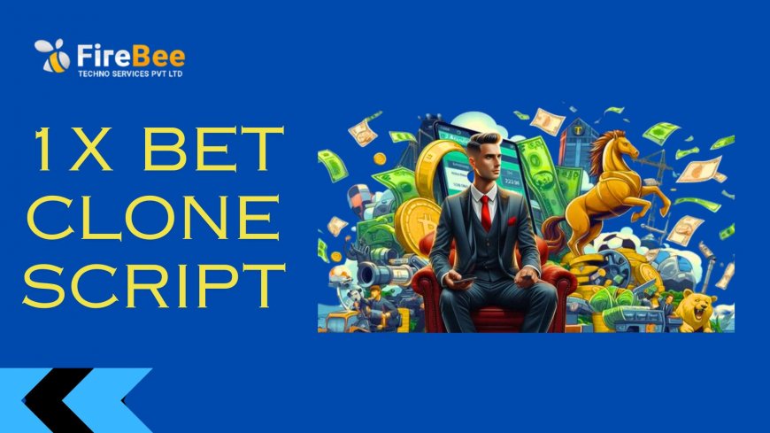 How to Use a 1xBet Clone Script to Build a Custom Betting Platform