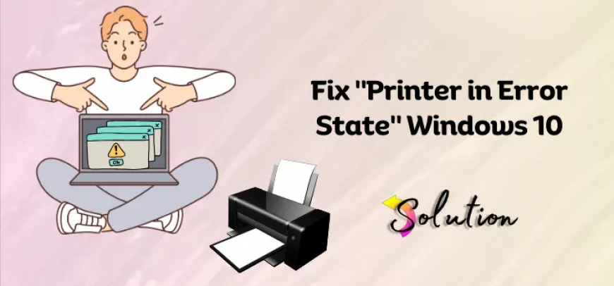 How to Fix “Printer in Error State”: A Simple Guide