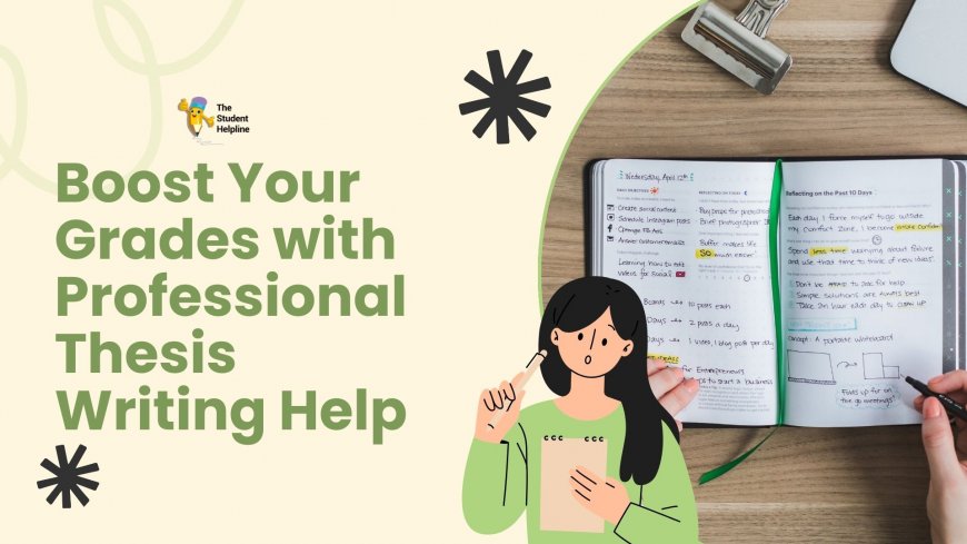 Boost Your Grades with Professional Thesis Writing Help