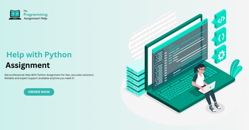 Master Python with Ease: Your Go-To Guide for Assignment Help