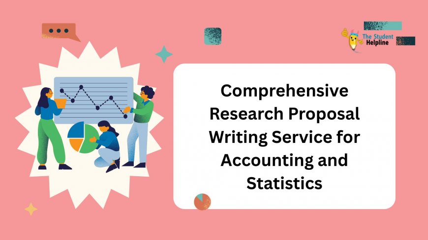 Comprehensive Research Proposal Writing Service for Accounting and Statistics