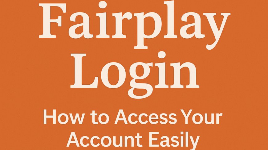 Fairplay Login: How to Access Your Account Easily