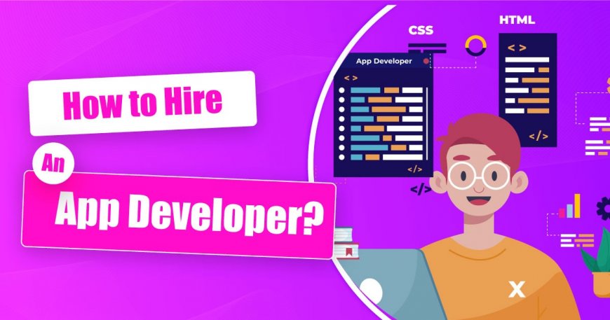 How to Hire an App Developer?
