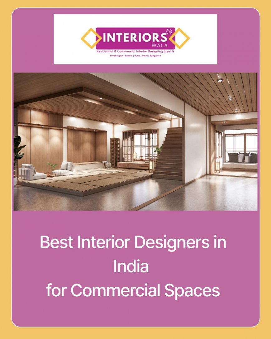 Best Interior Designers in India for Commercial Spaces