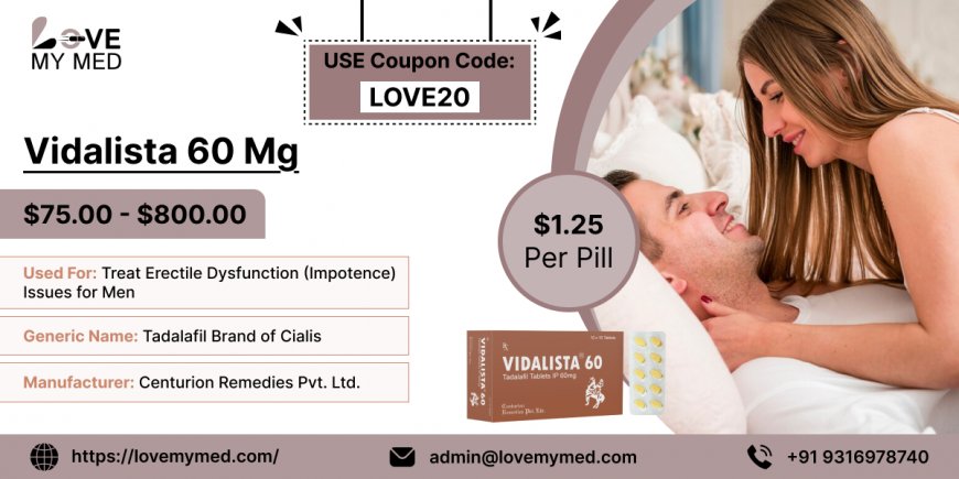 Redefining Romance with Vidalista 60 – Feel Young Again - Lovemymed