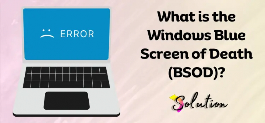 Understanding the Windows Blue Screen of Death (BSOD): Causes, Fixes & Prevention
