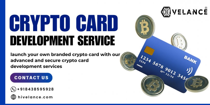 Crypto Card Development Solutions for Exchanges: Real-World Utility by Hivelance