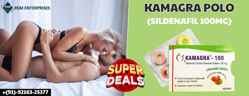 The Ultimate Boost for Sexual Performance & ED Treat With Kamagra Polo ||50% OFF & Same Day Delivery