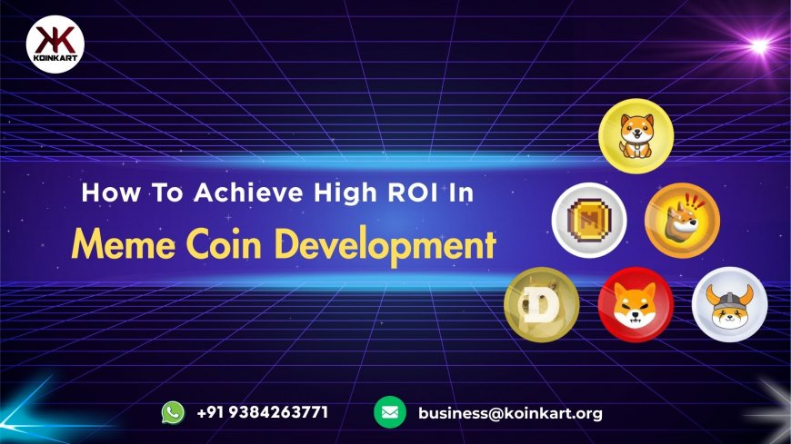 How to Achieve High ROI in Meme Coin Development