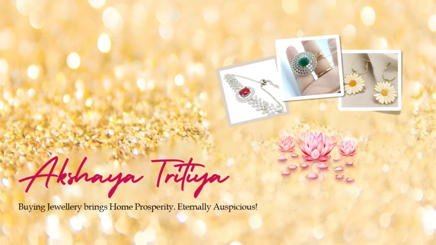 Akshaya Tritiya Jewelry Trends: Classic and Modern Designs