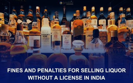 Fines and Penalties for Selling Liquor Without a License in India