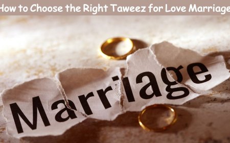 How to Choose the Right Taweez for Love Marriage