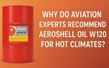 Why Do Aviation Experts Recommend Aeroshell Oil W120 for Hot Climates?