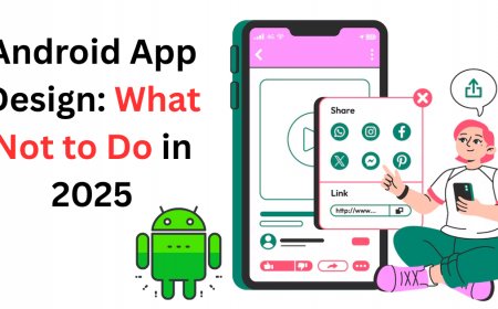 Top 10 Mistakes to Avoid in Android App UI/UX Design