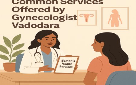 Common Services Offered by Gynecologist Vadodara