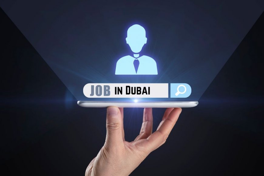 Jobs in Dubai: Opportunities in the City of Innovation