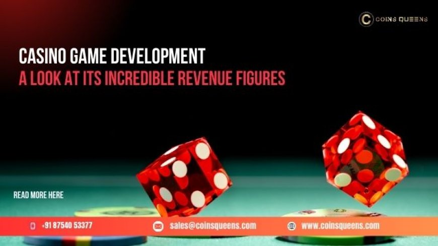 Casino Game Development: A Look at Its Incredible Revenue Figures