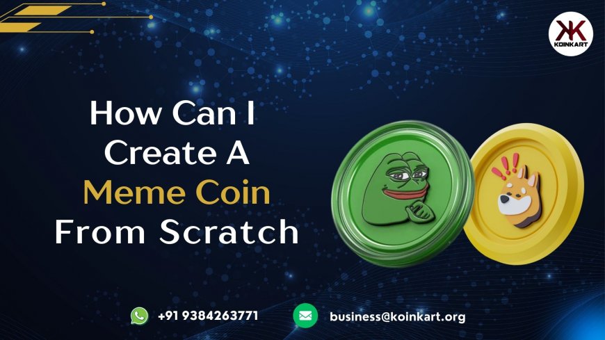 How Can I Create A Meme Coin From Scratch