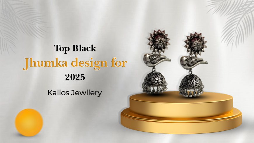 Top Black Jhumka Trends For 2025: Everything You Need To Know