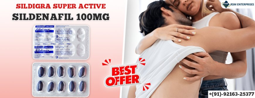 Powerful Sex Pills for Erectile Dysfunction With Sildigra Super Active||50% Discount & Same Day Delivery