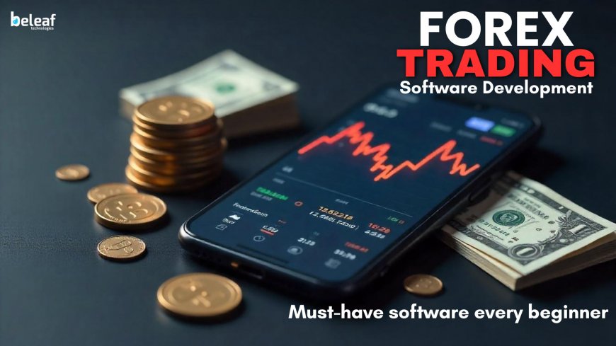 Must-have software every beginner forex trader should have?