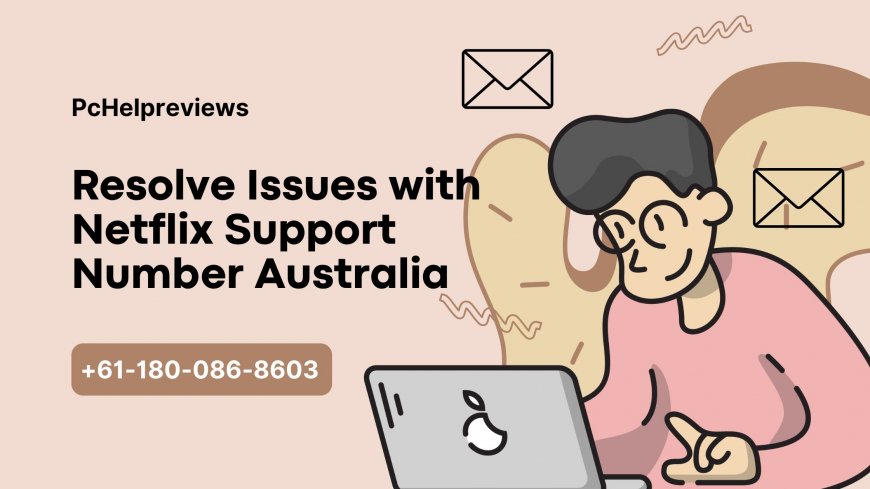 Stream Without Limits: Enjoy Uninterrupted Entertainment with Netflix in Australia