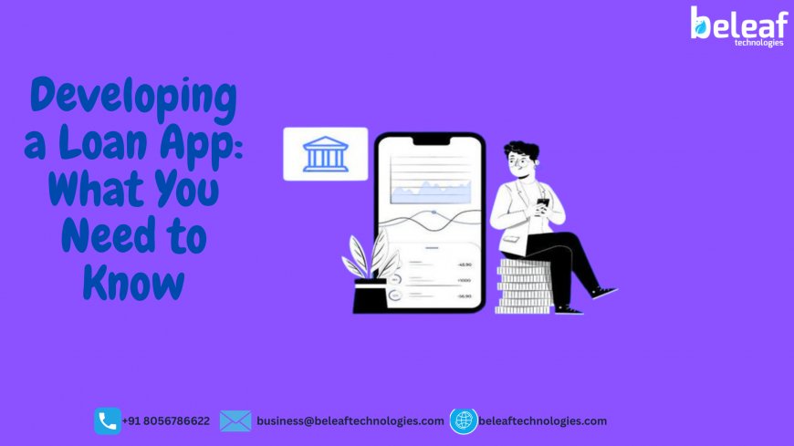 Developing a Loan App: What You Need to Know