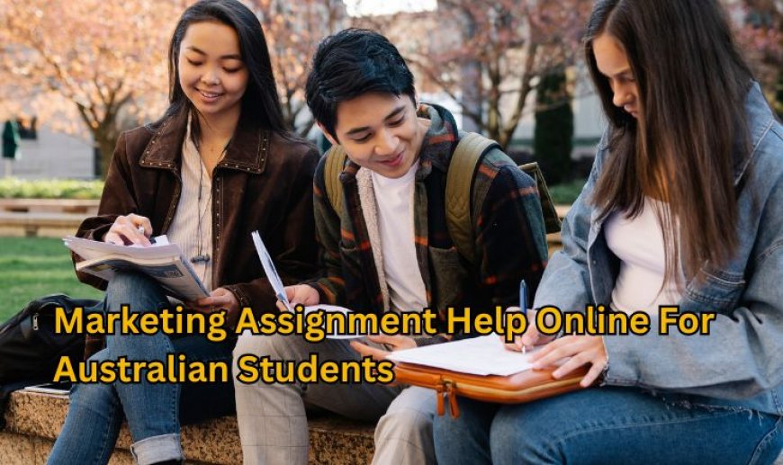 Marketing Assignment Help Online For Australian Students